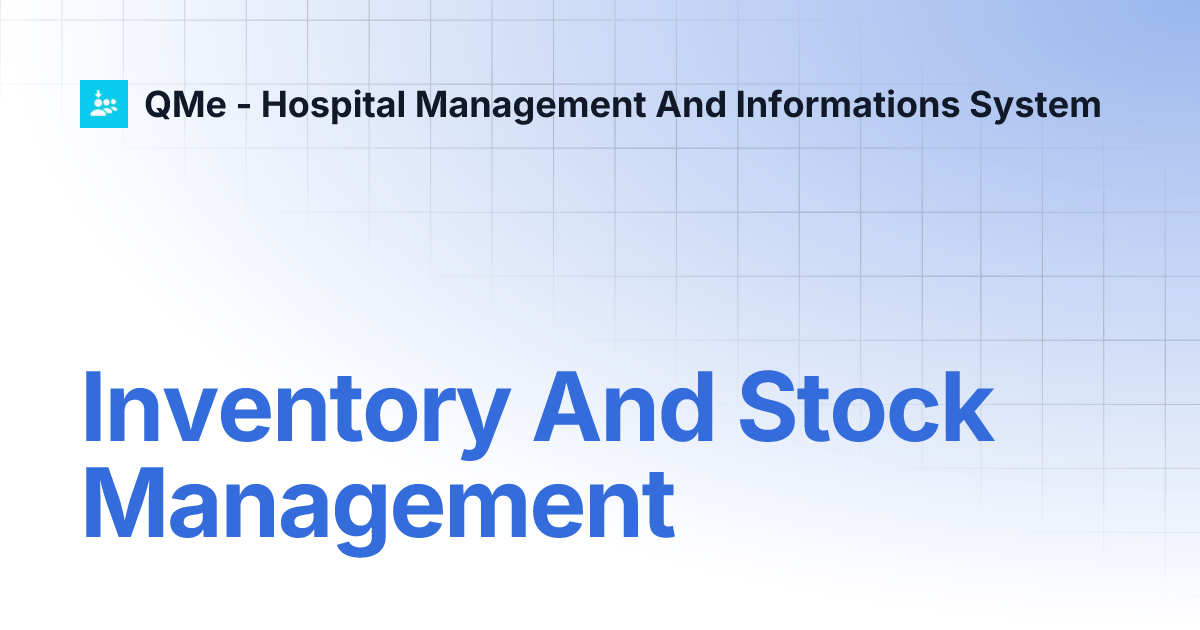 Inventory And Stock Management | QMe - Hospital Management And ...